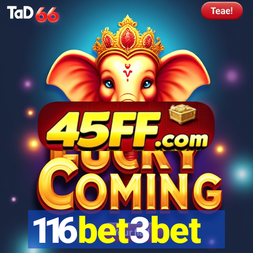 116bet3bet
