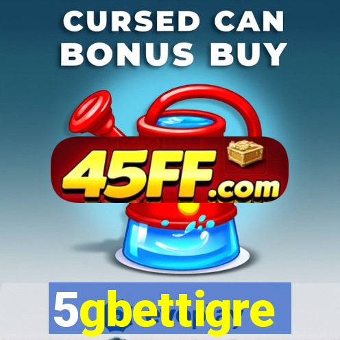 5gbettigre