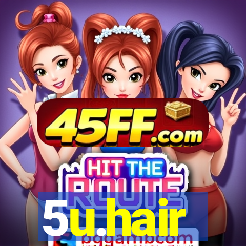 5u.hair