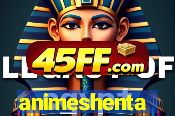 animeshenta