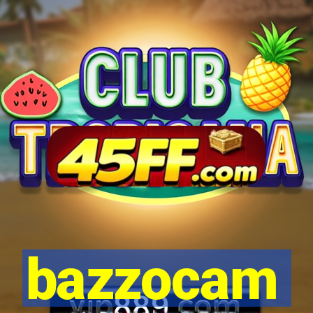 bazzocam