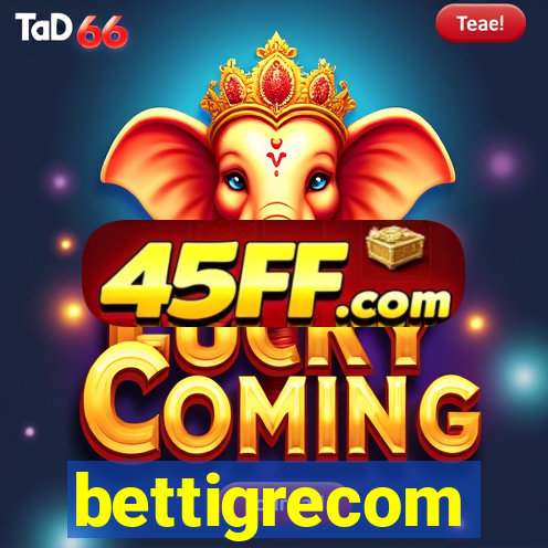 bettigrecom
