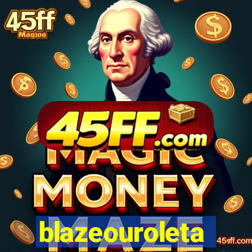blazeouroleta