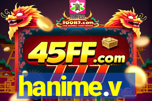 hanime.v