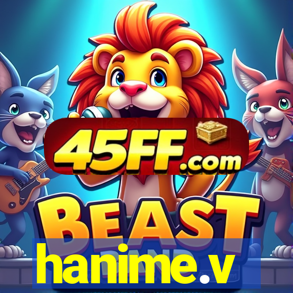 hanime.v