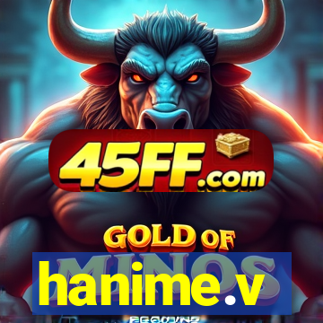 hanime.v