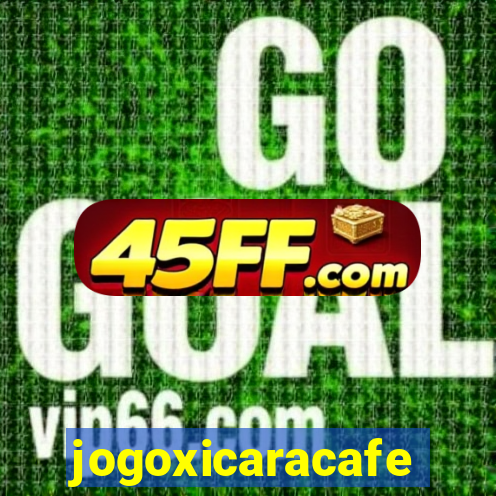 jogoxicaracafe