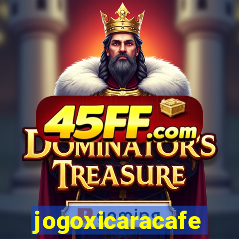 jogoxicaracafe