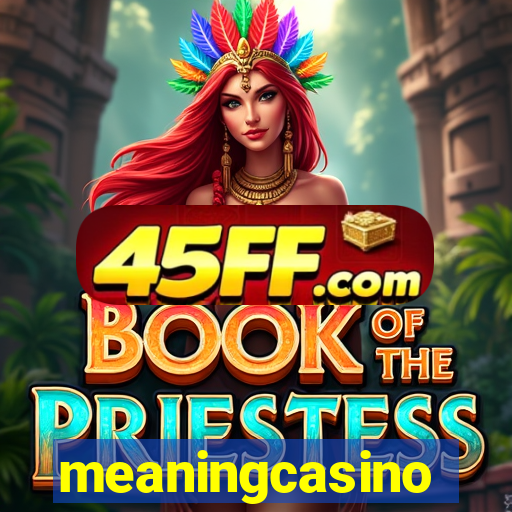 meaningcasino