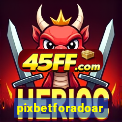 pixbetforadoar