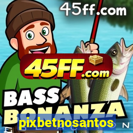 pixbetnosantos