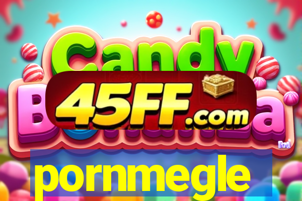pornmegle