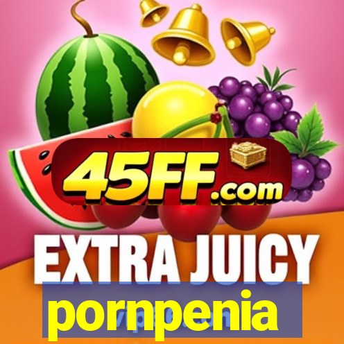 pornpenia