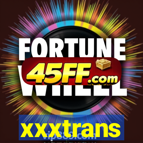 xxxtrans
