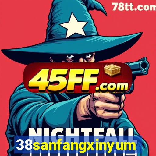 38sanfangxinyuming.com