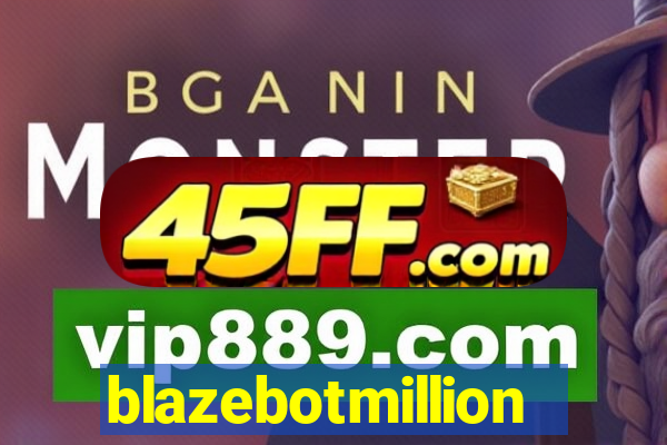 blazebotmillion