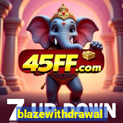 blazewithdrawal