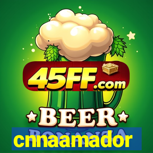 cnnaamador