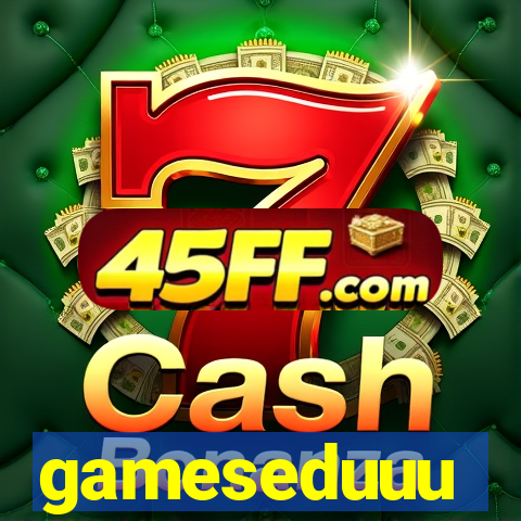 gameseduuu