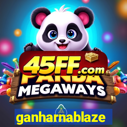 ganharnablaze