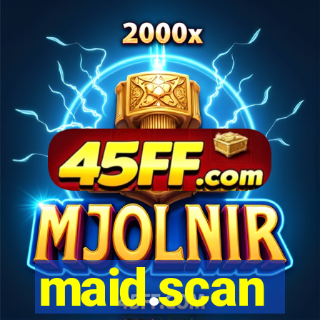 maid.scan
