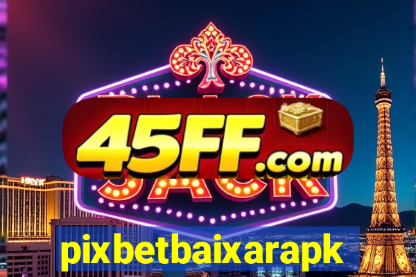 pixbetbaixarapk