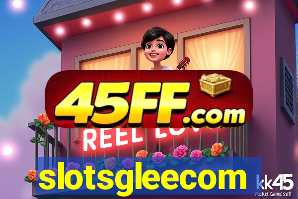 slotsgleecom