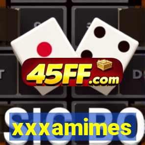 xxxamimes